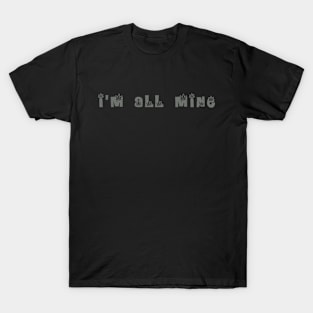 I'm All Mine T-Shirt